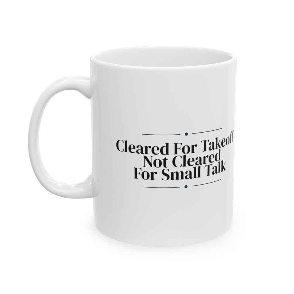 Pilot Coffee Mug Cleared For Takeoff Not Small Talk