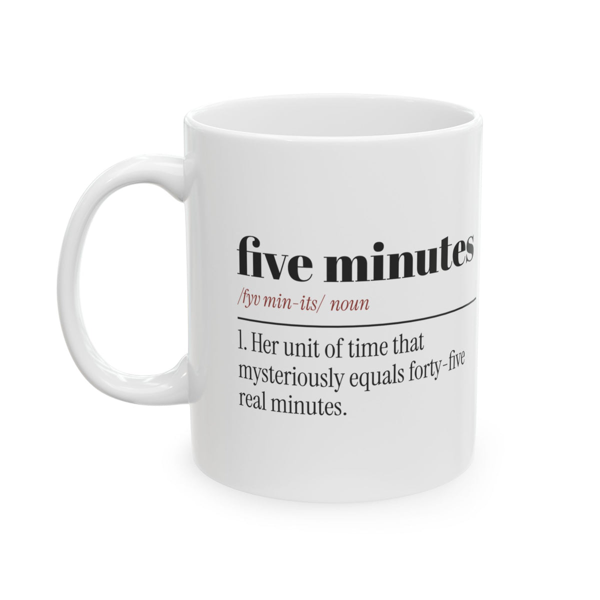 Funny Girlfriend Coffee Mug Five Minutes Means Forty-Five For Her
