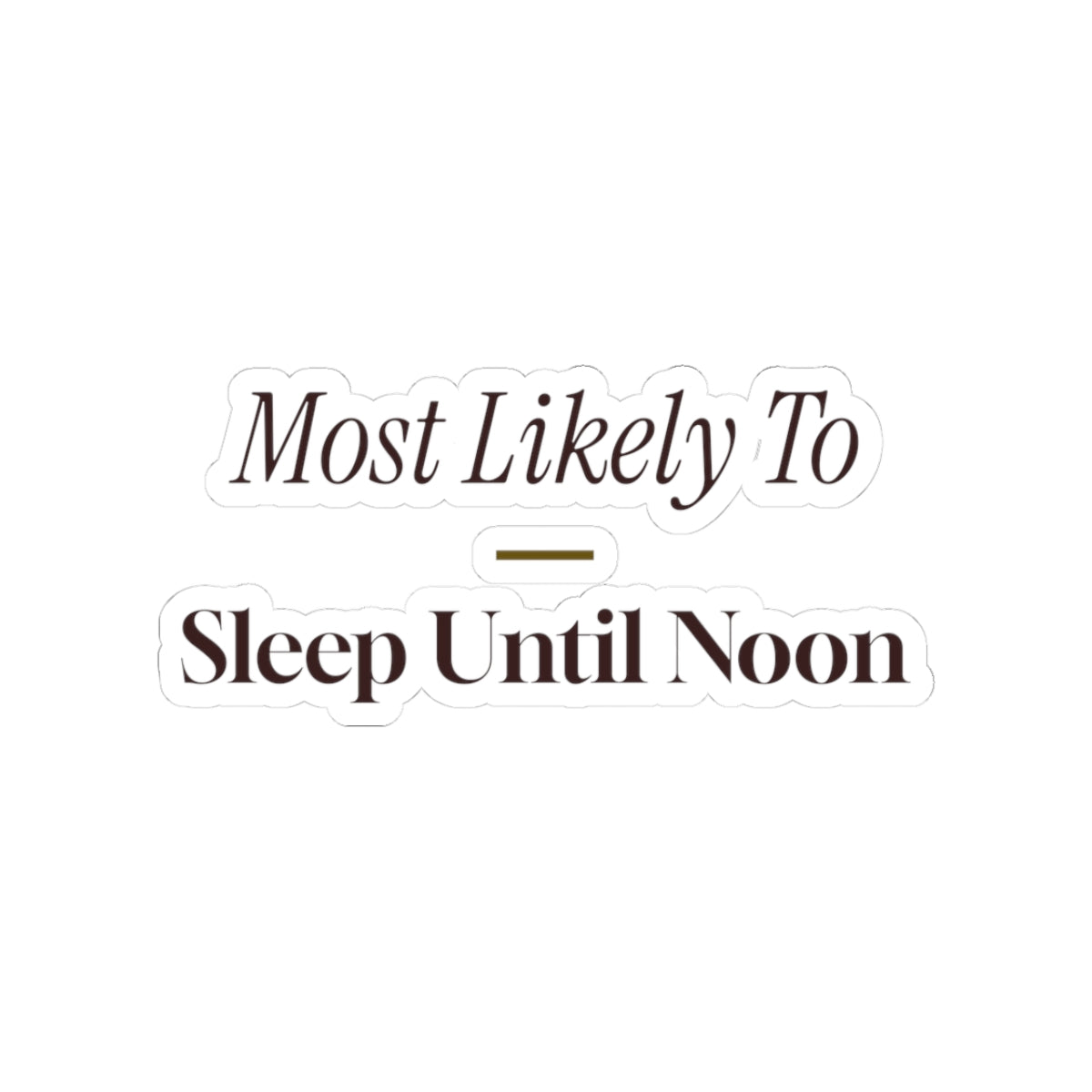 Funny Christmas Sticker Most Likely To Sleep Until Noon