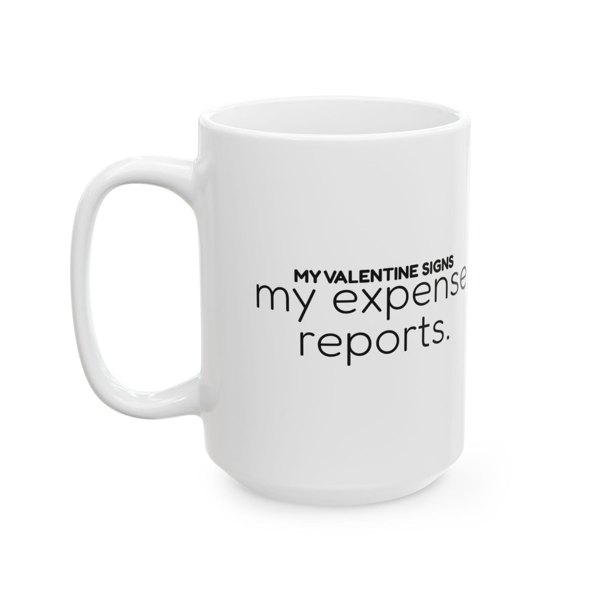 Funny Valentine Coffee Mug Expense Reports For Coworkers