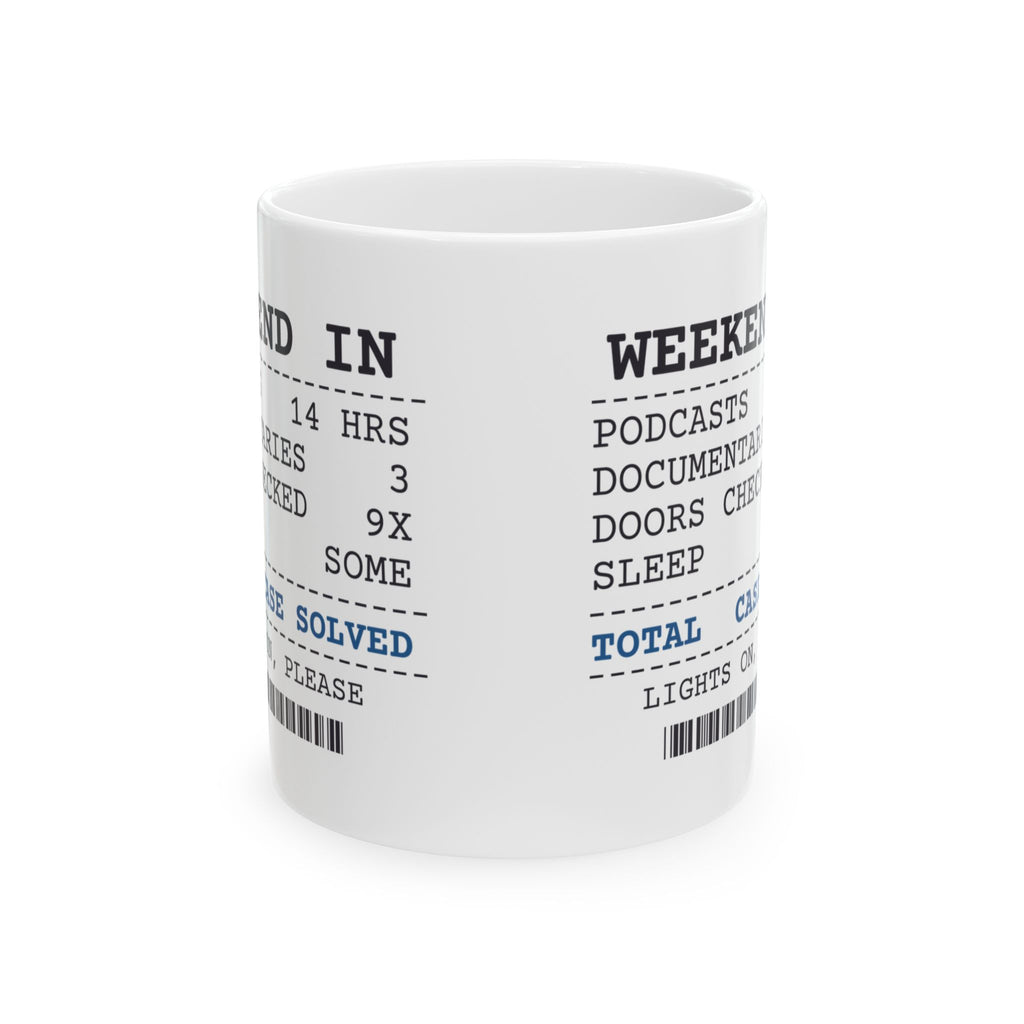 Funny True Crime Lover Mug Weekend In Receipt