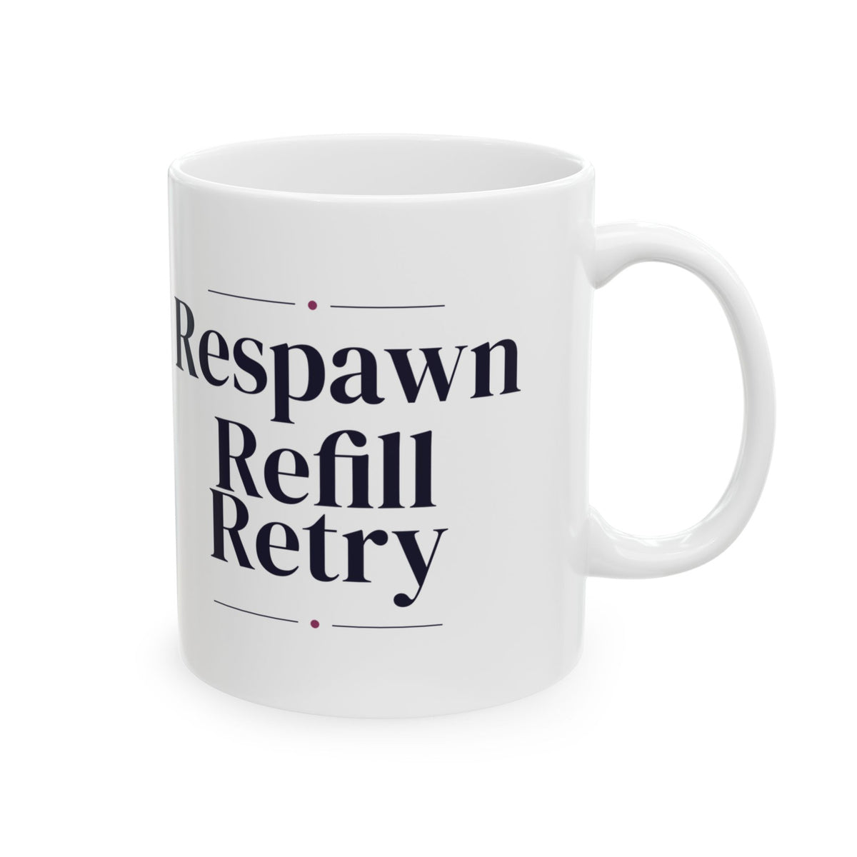 Funny Gamer Mug Respawn Refill Retry For Gamers
