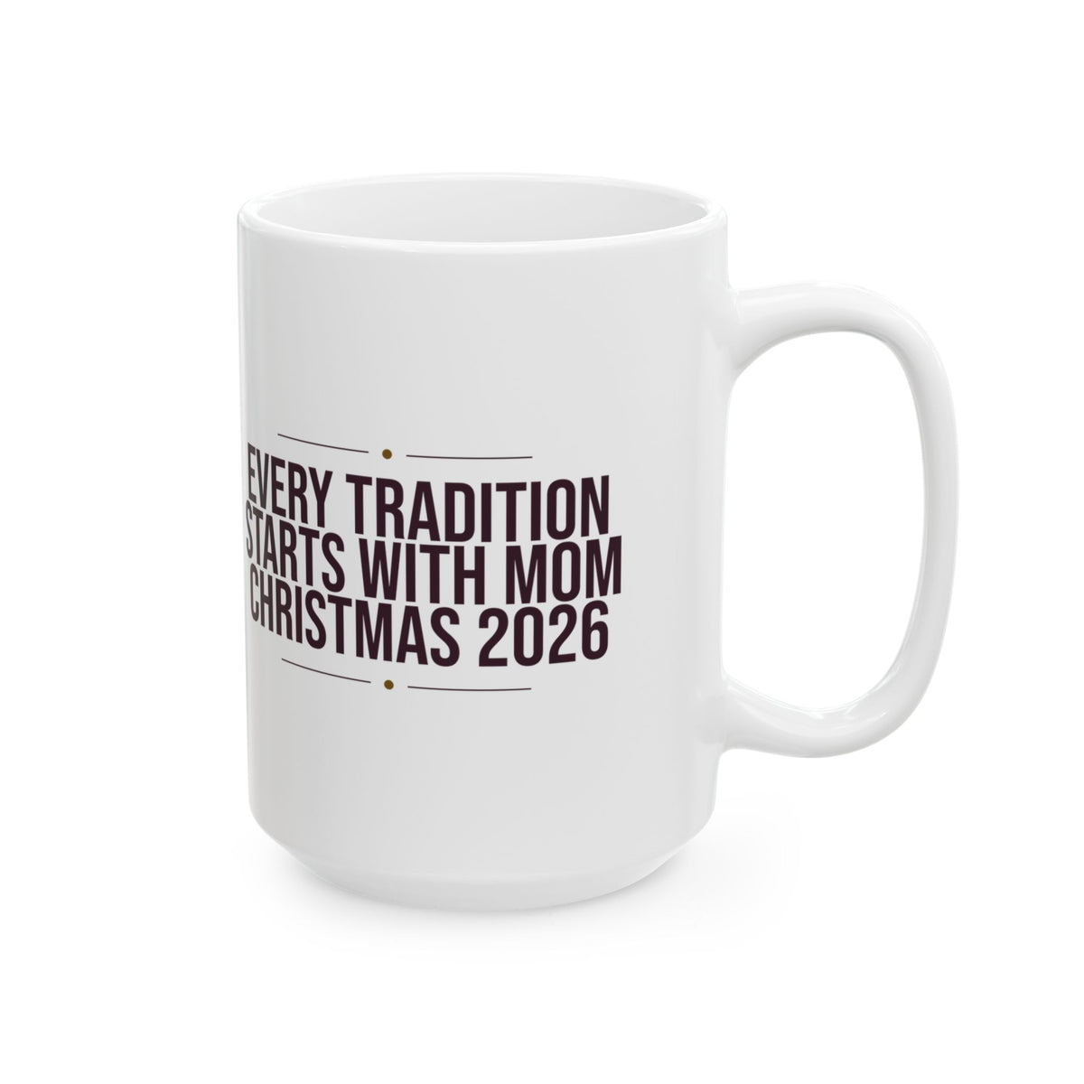 Mom Christmas Coffee Mug Every Tradition Starts With Mom 2026