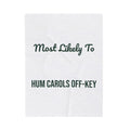 Funny Christmas Throw Blanket Most Likely To Hum Carols Off-Key Family Set