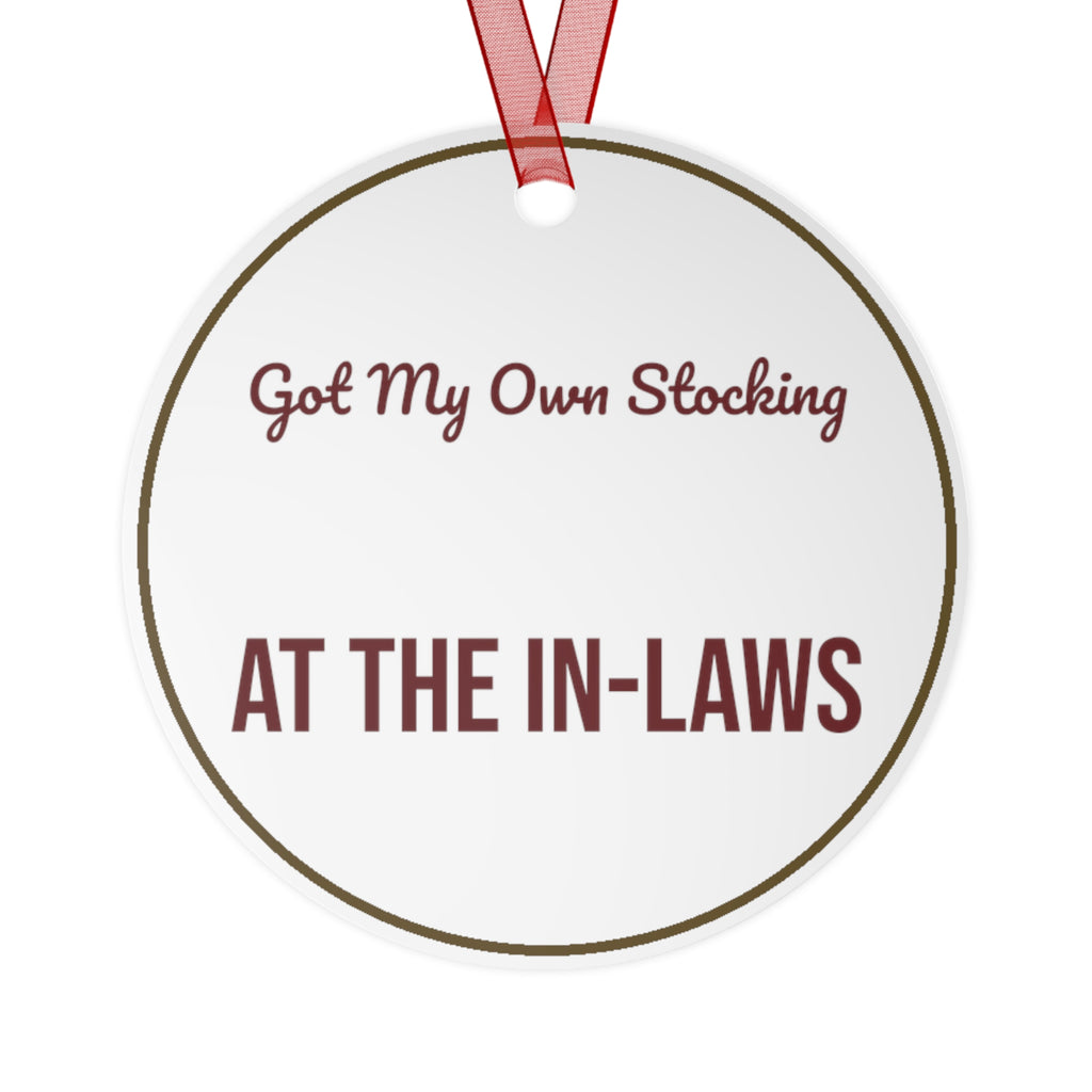 Christmas Ornament Got My Own Stocking At The In-Laws