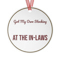 Christmas Ornament Got My Own Stocking At The In-Laws