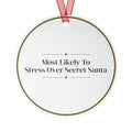 Funny Christmas Ornament Most Likely To Stress Over Secret Santa Family