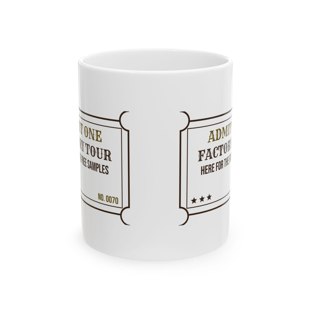 Funny Chocolate Coffee Mug Factory Tour Ticket Here For The Samples