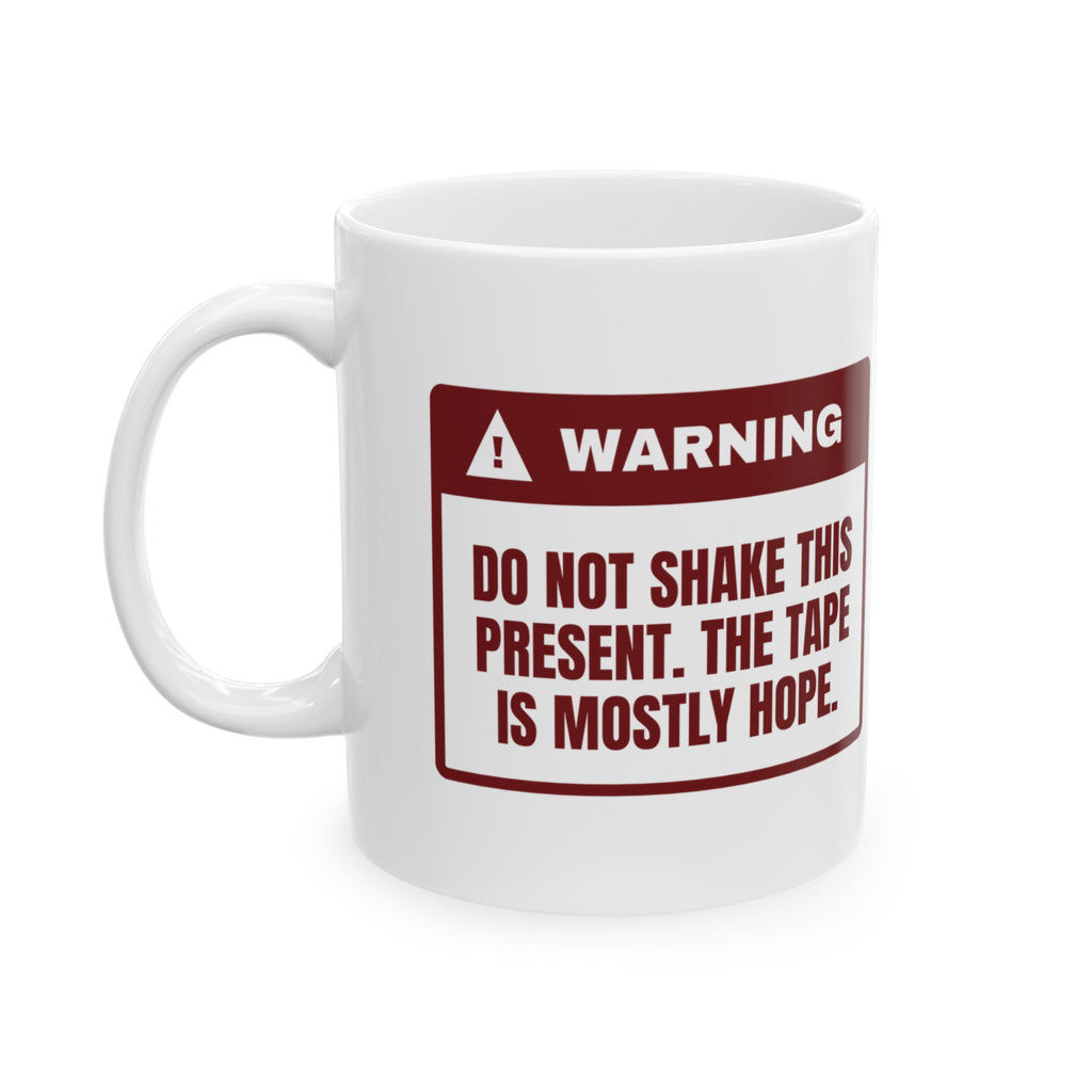 Funny Christmas Coffee Mug Do Not Shake The Tape Is Mostly Hope