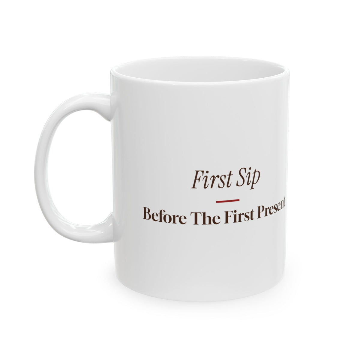 Christmas Morning Coffee Mug First Sip Before The First Present