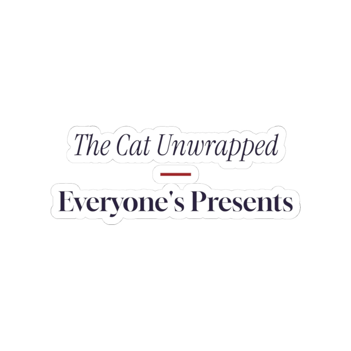 Funny Christmas Cat Sticker The Cat Unwrapped Everyone's Presents