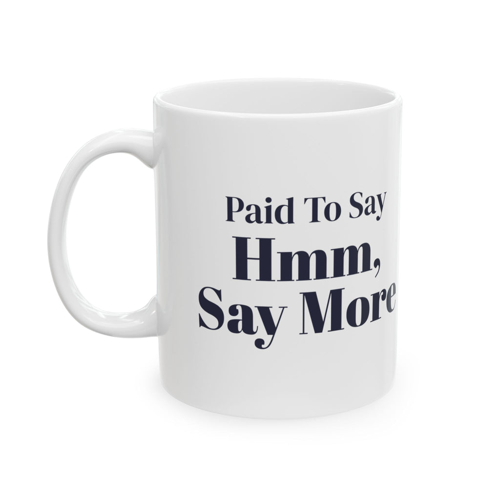 Funny Counselor Coffee Mug Paid To Say Hmm Say More For Therapists