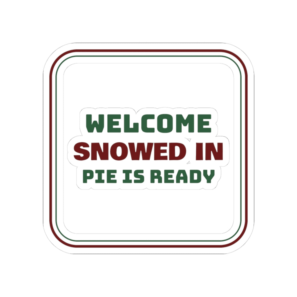 Christmas Sticker Snowed In Pie Is Ready Cozy Sign