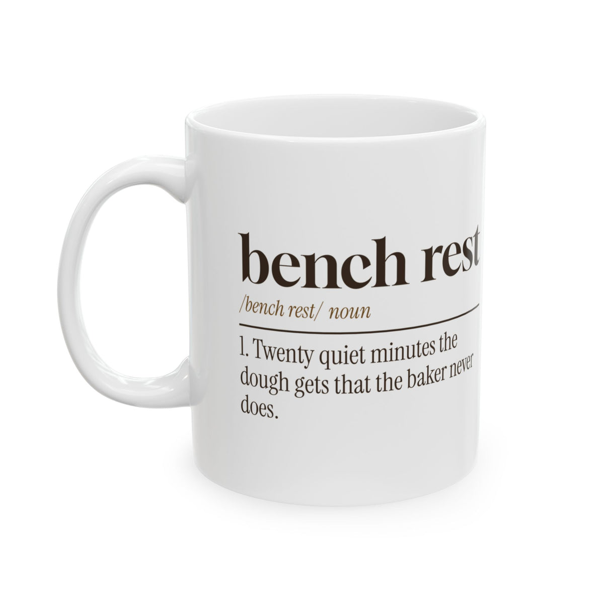 Funny Baker Mug The Dough Gets A Bench Rest Baker Definition For Bakers