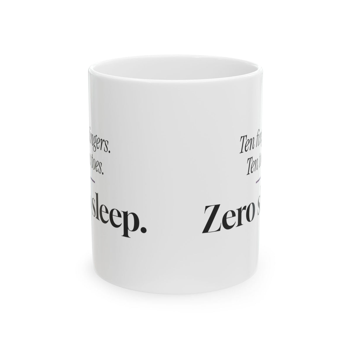 Funny New Mom Coffee Mug Ten Fingers Zero Sleep For New Moms