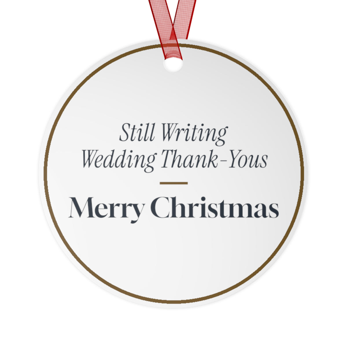 Funny Christmas Ornament Still Writing Wedding Thank-Yous Merry