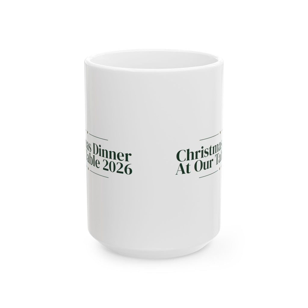 Christmas Coffee Mug Christmas Dinner At Our Table 2026 For The Host