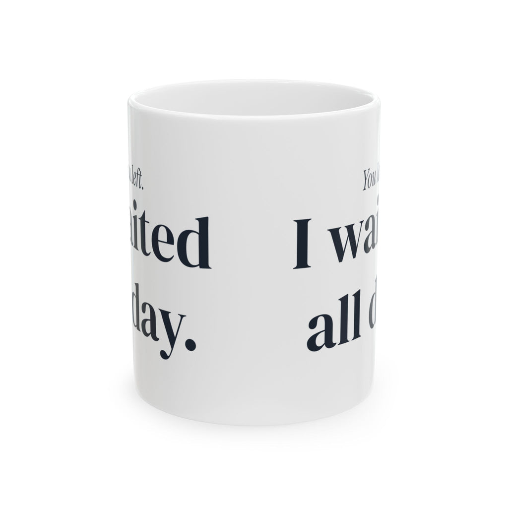 Dog Dad Mug You Left I Waited Funny Pet Owner Cup