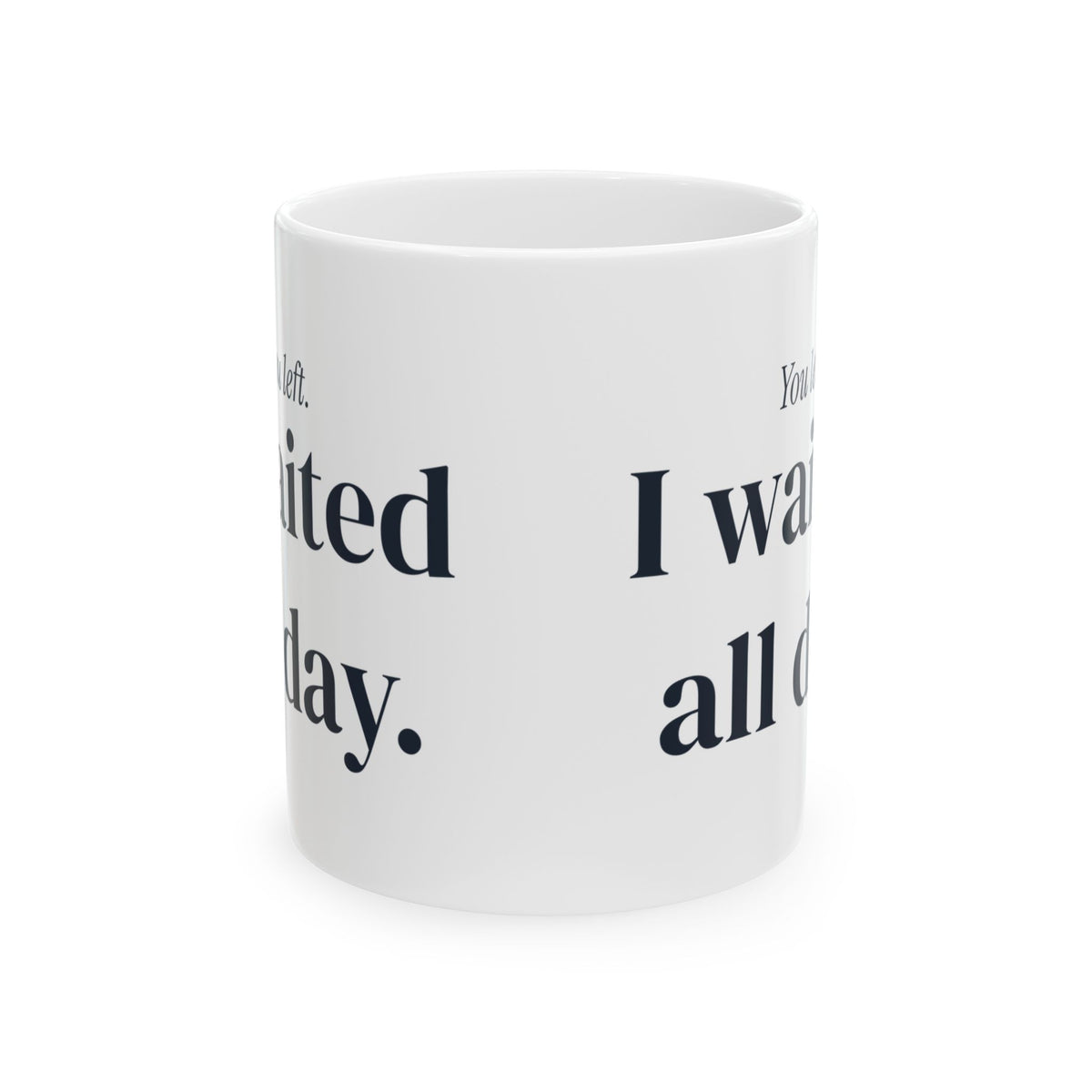 Dog Dad Mug You Left I Waited Funny Pet Owner Cup