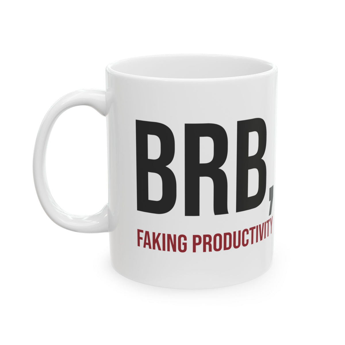 Sarcastic Coffee Mug Brb Faking Productivity For Work