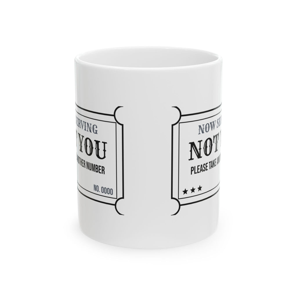 Funny Sarcastic Coffee Mug Now Serving Not You For Coworkers