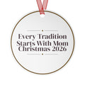 Christmas Ornament Every Tradition Starts With Mom Christmas 2026