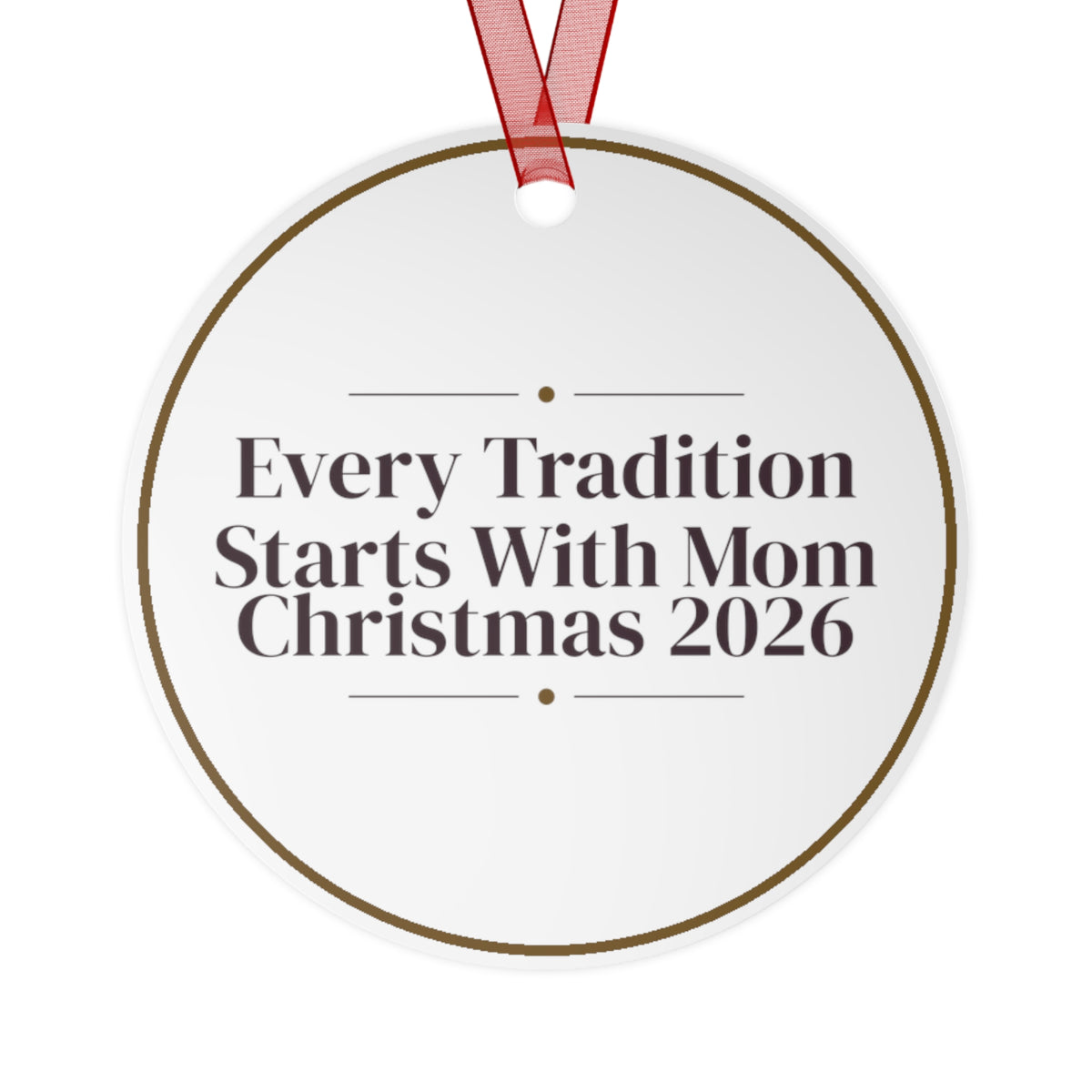 Christmas Ornament Every Tradition Starts With Mom Christmas 2026