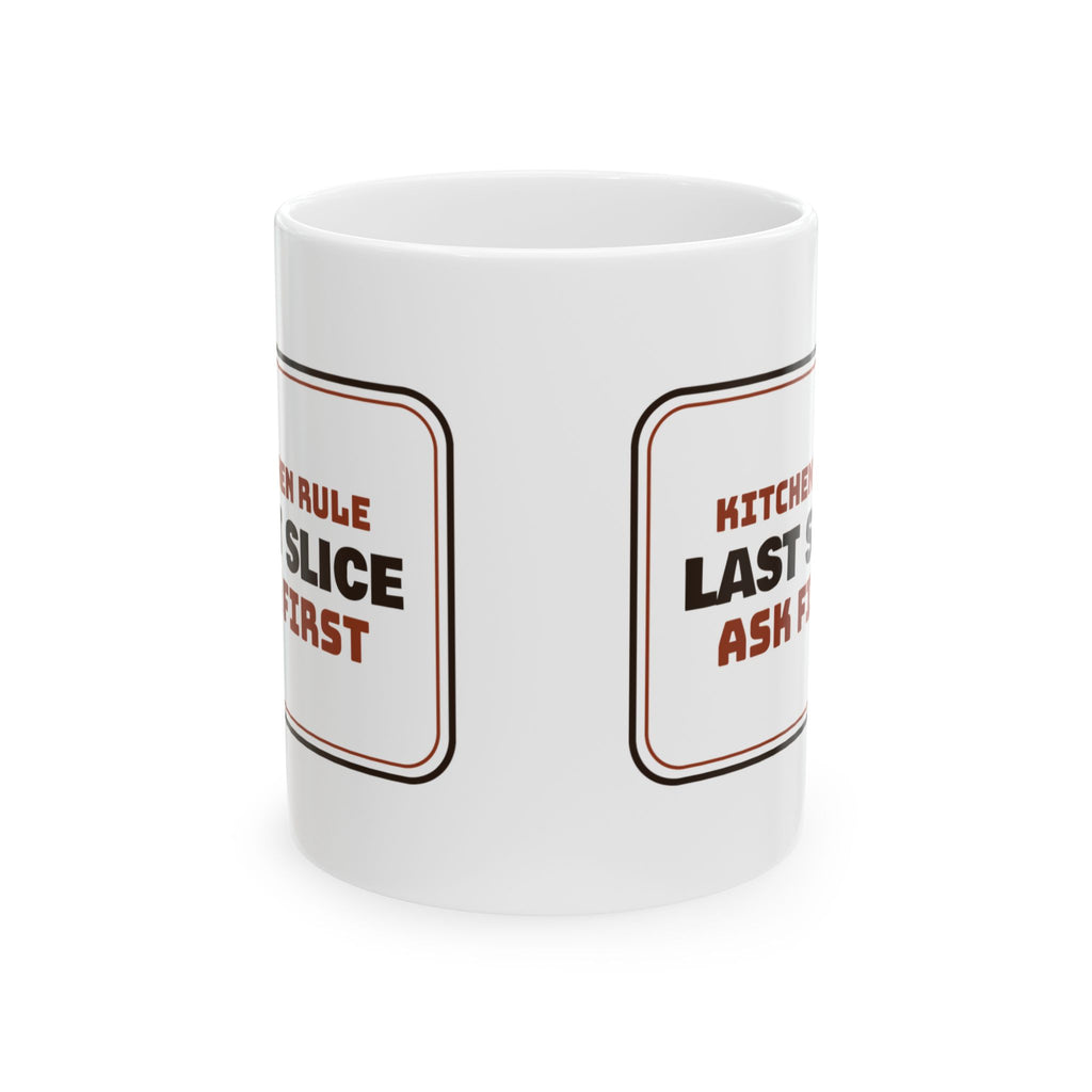 Kitchen Rule Coffee Mug Last Slice Ask First