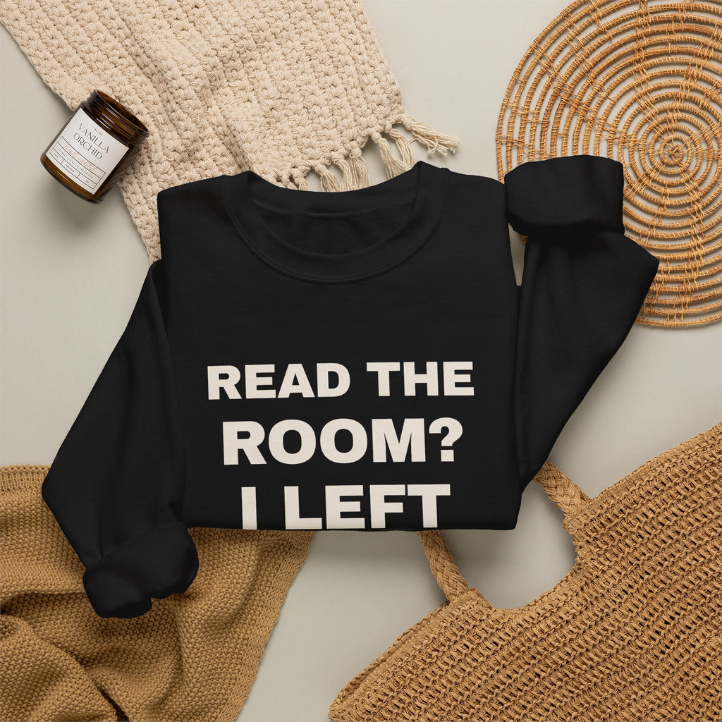 Funny Introvert Sweatshirt Read The Room I Left The Room