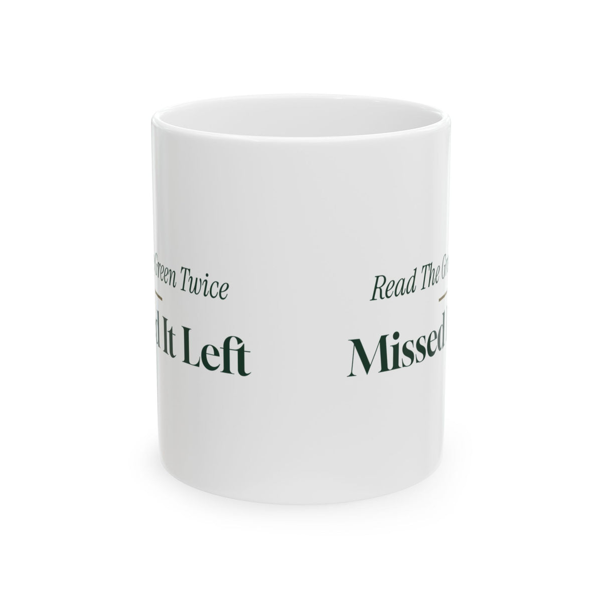 Funny Golf Coffee Mug Read The Green Twice Missed It Left