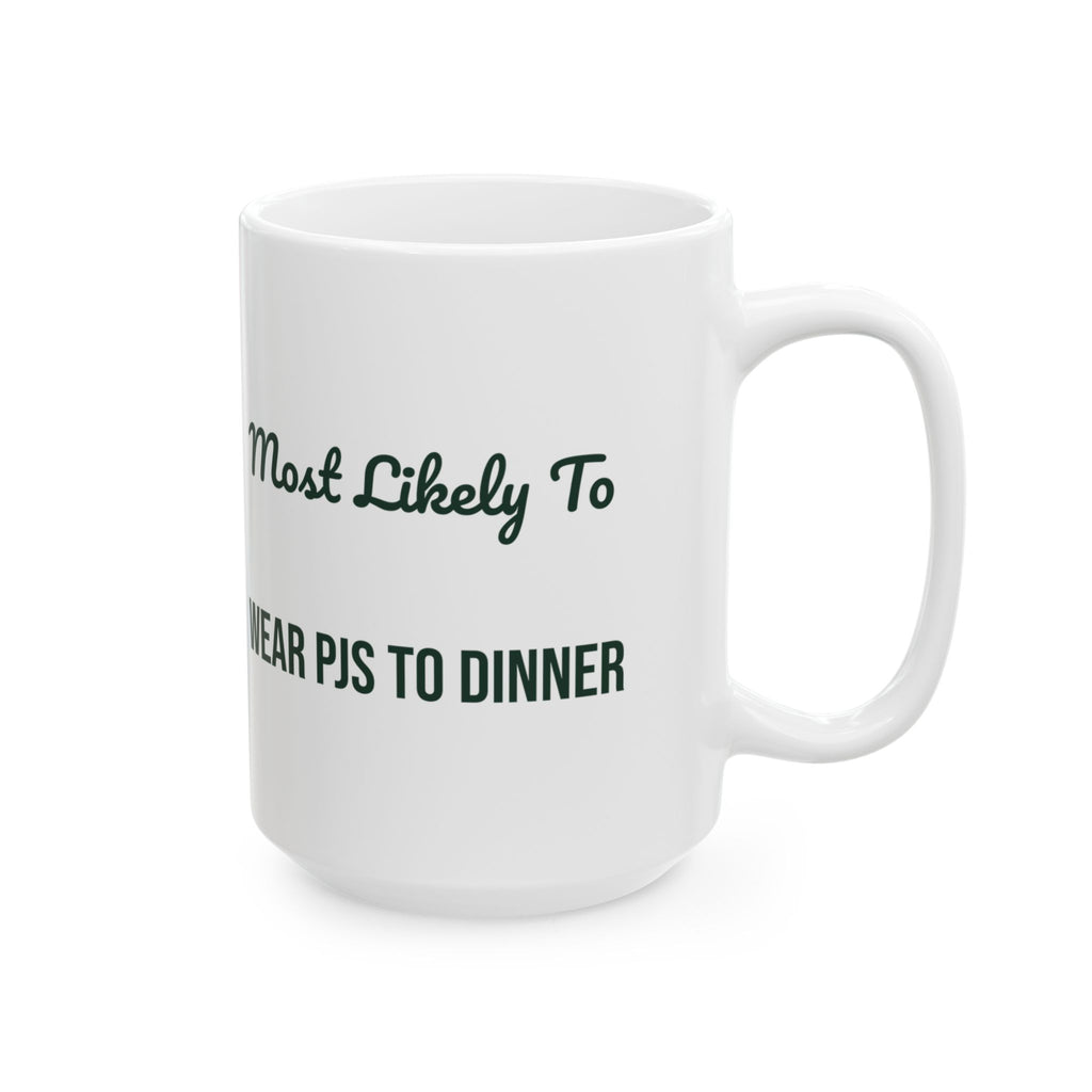 Funny Christmas Coffee Mug Most Likely To Wear PJs To Dinner Family Set
