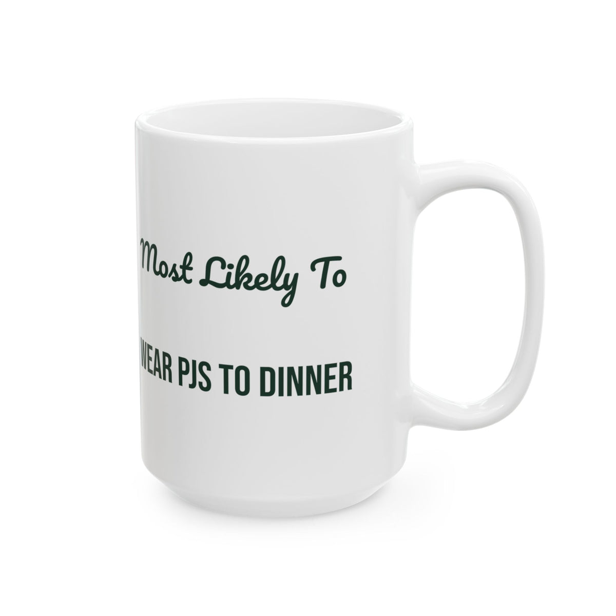 Funny Christmas Coffee Mug Most Likely To Wear PJs To Dinner Family Set