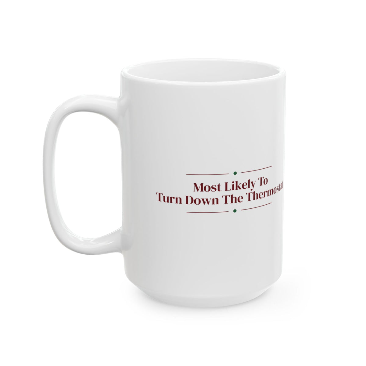 Funny Christmas Coffee Mug Most Likely To Turn Down The Thermostat Family