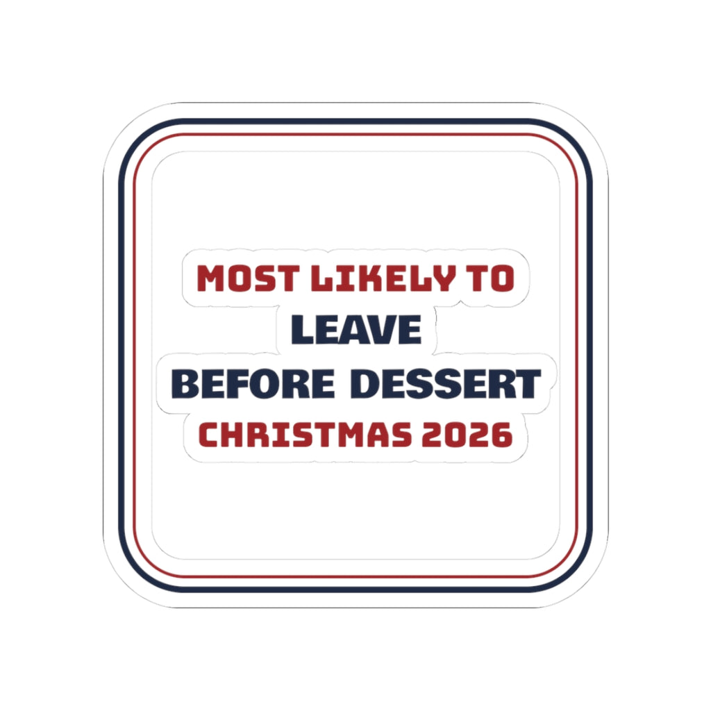 Funny Family Christmas Sticker Most Likely To Leave Before Dessert