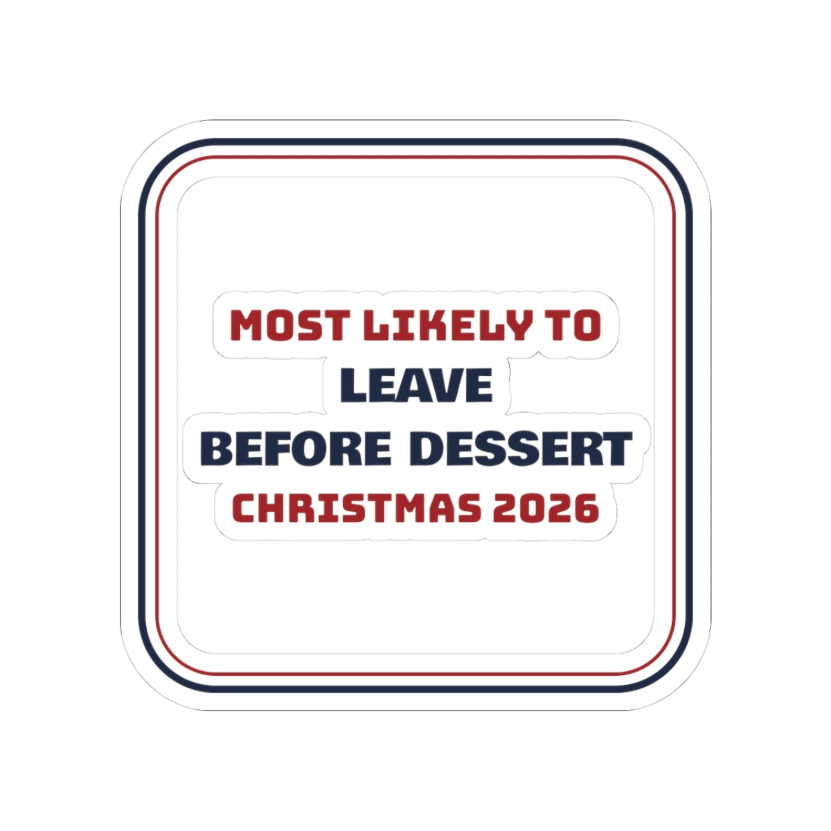 Funny Family Christmas Sticker Most Likely To Leave Before Dessert
