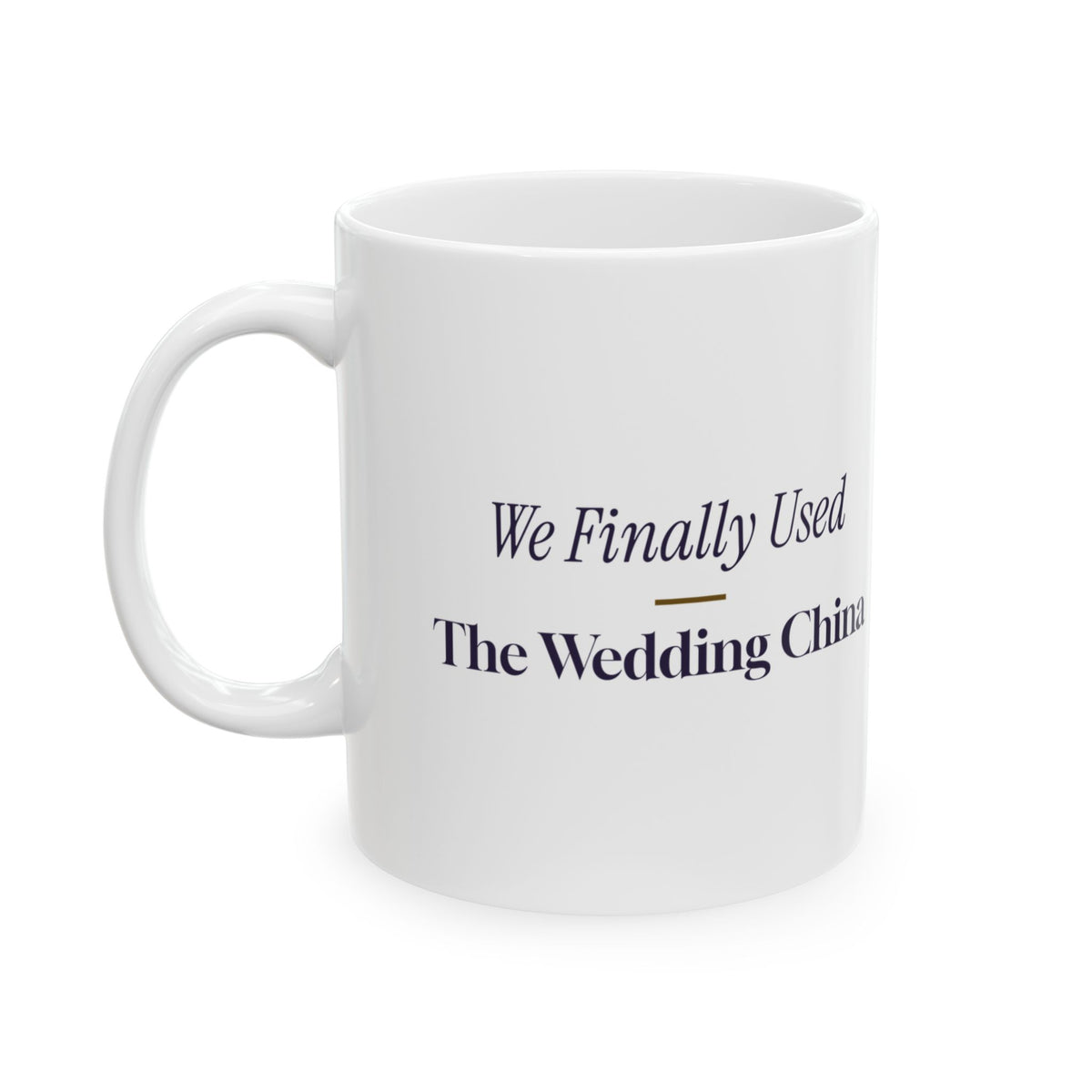 Newlywed Christmas Coffee Mug We Finally Used The Wedding China