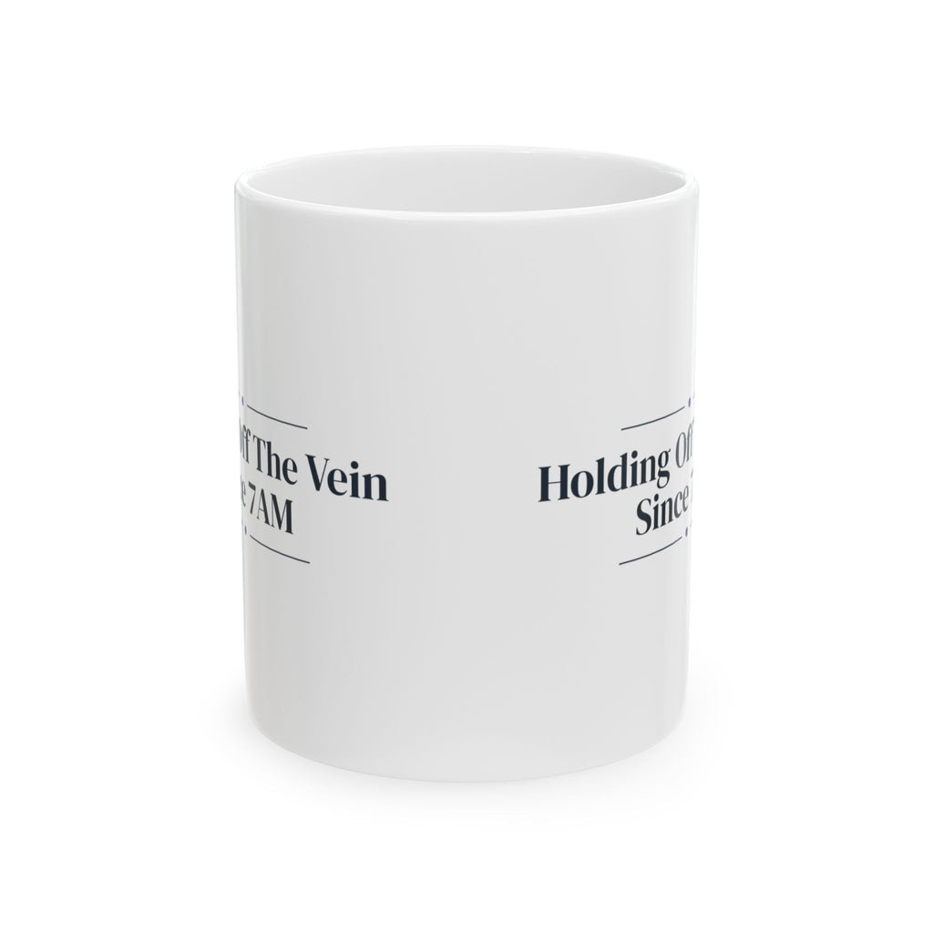 Funny Vet Tech Mug Holding Off The Vein Since Morning For Vet Techs