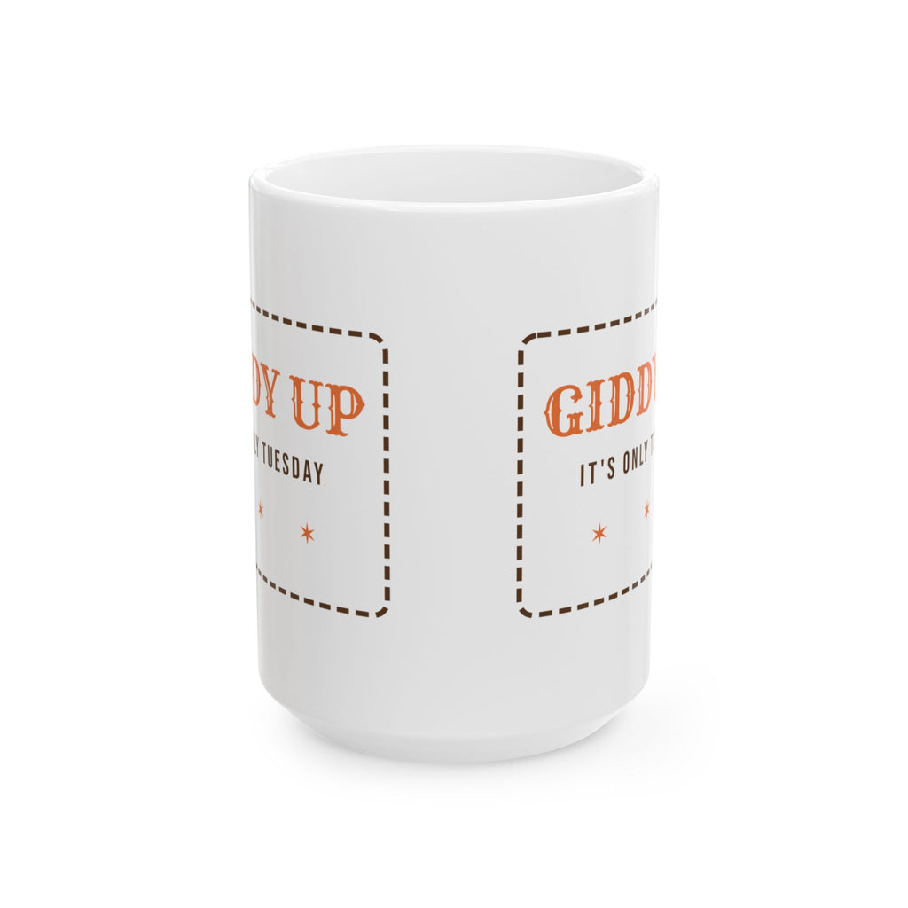 Funny Western Coffee Mug Giddy Up Its Only Tuesday