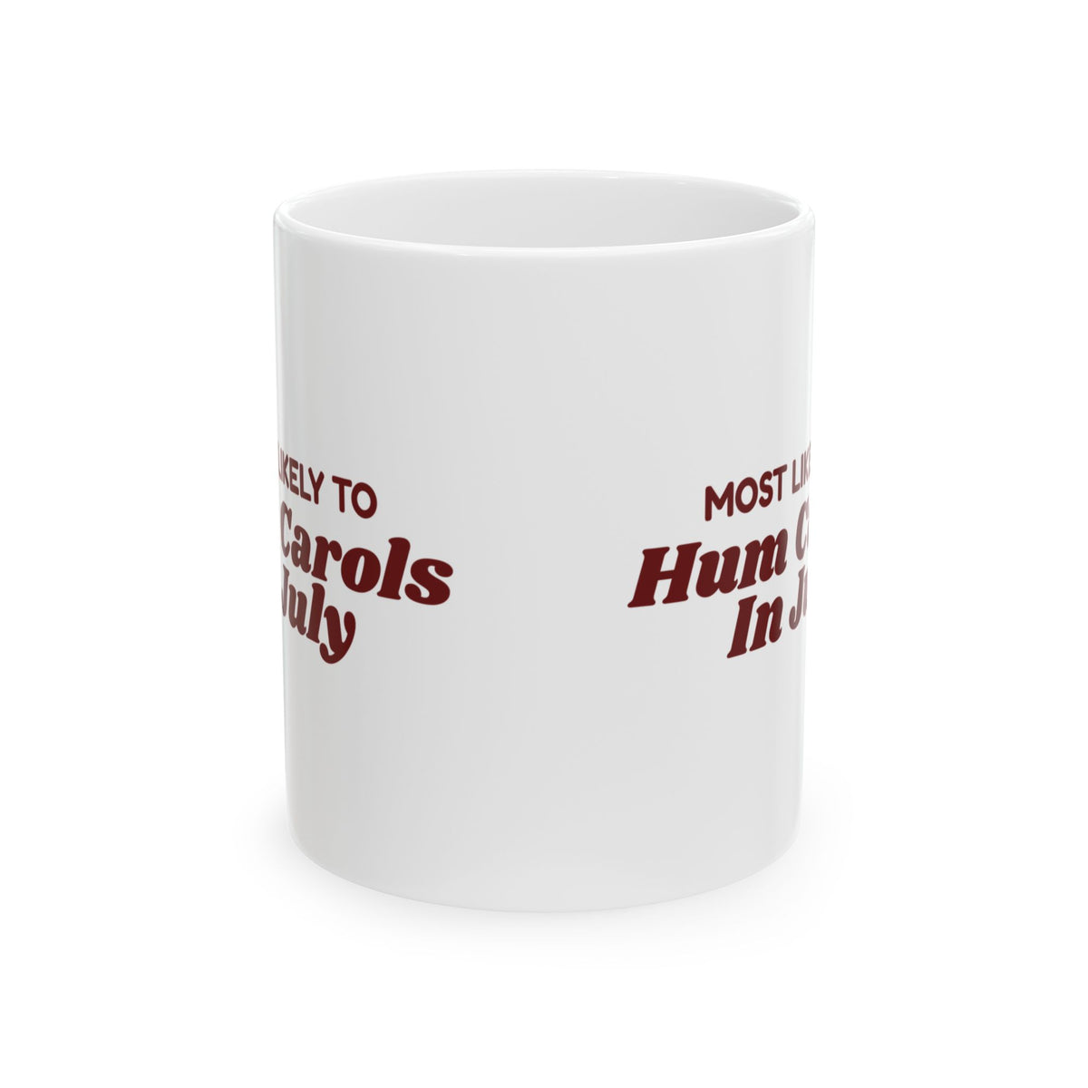 Funny Family Christmas Coffee Mug Most Likely To Hum Carols In July