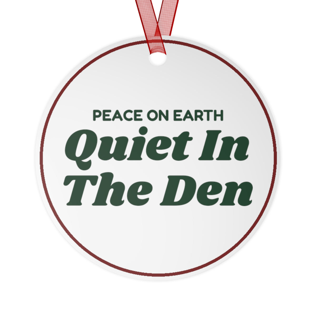 Funny Christmas Ornament Peace On Earth Quiet In The Den