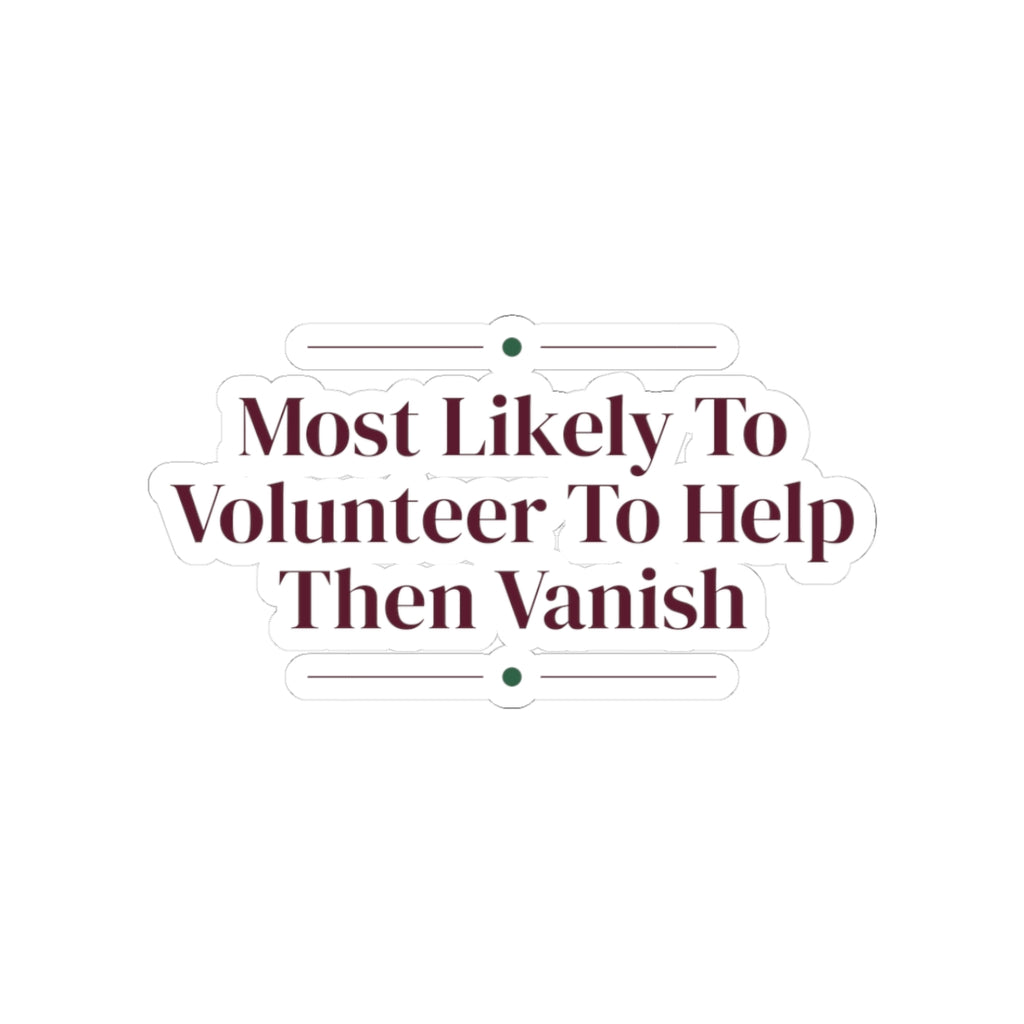 Funny Christmas Sticker Most Likely To Volunteer To Help Then Vanish Family
