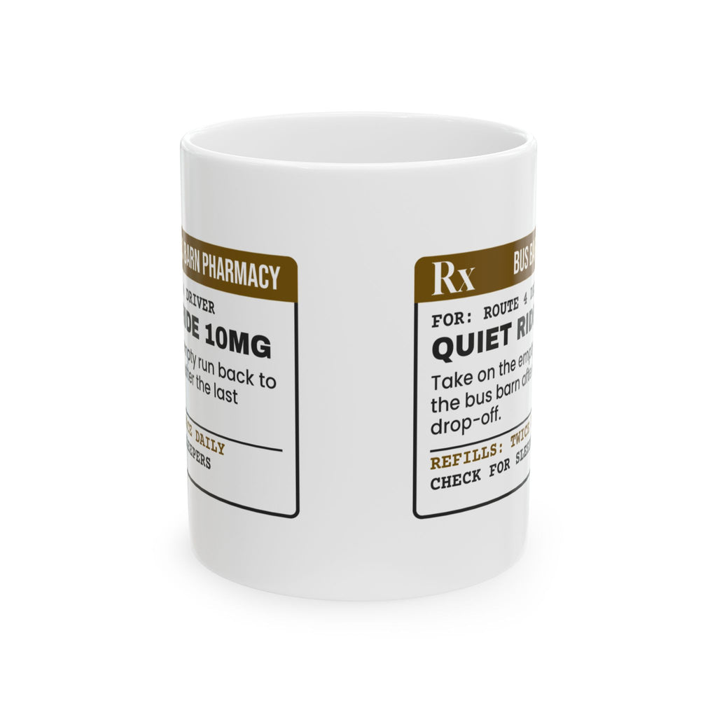 Funny School Bus Driver Coffee Mug Quiet Ride 10mg Prescription Label
