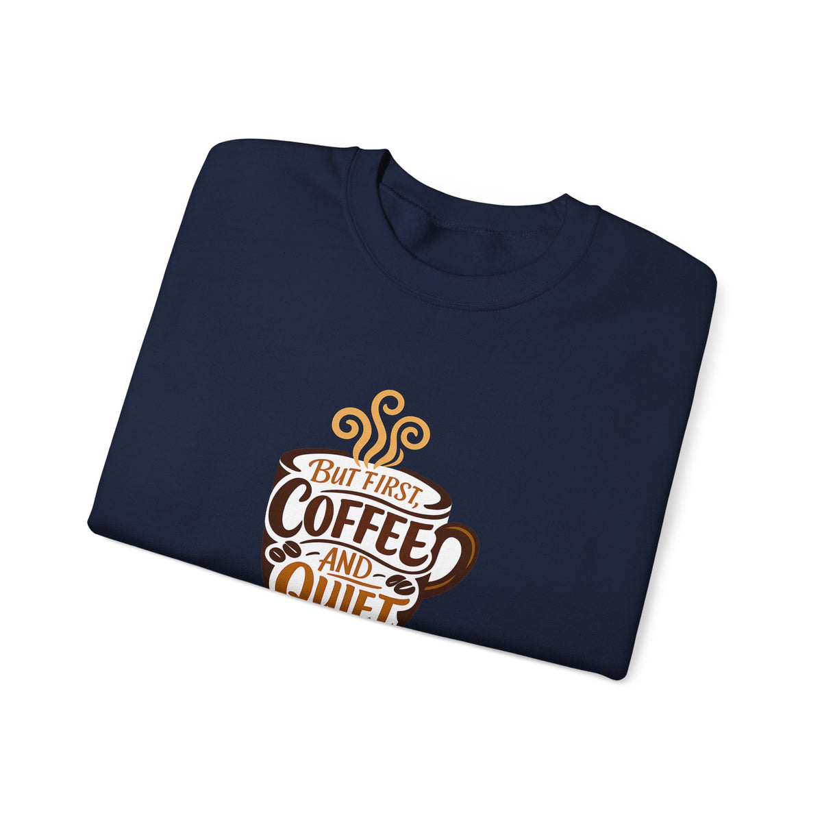 But First Coffee And Quiet Funny Coffee Lover Sweatshirt