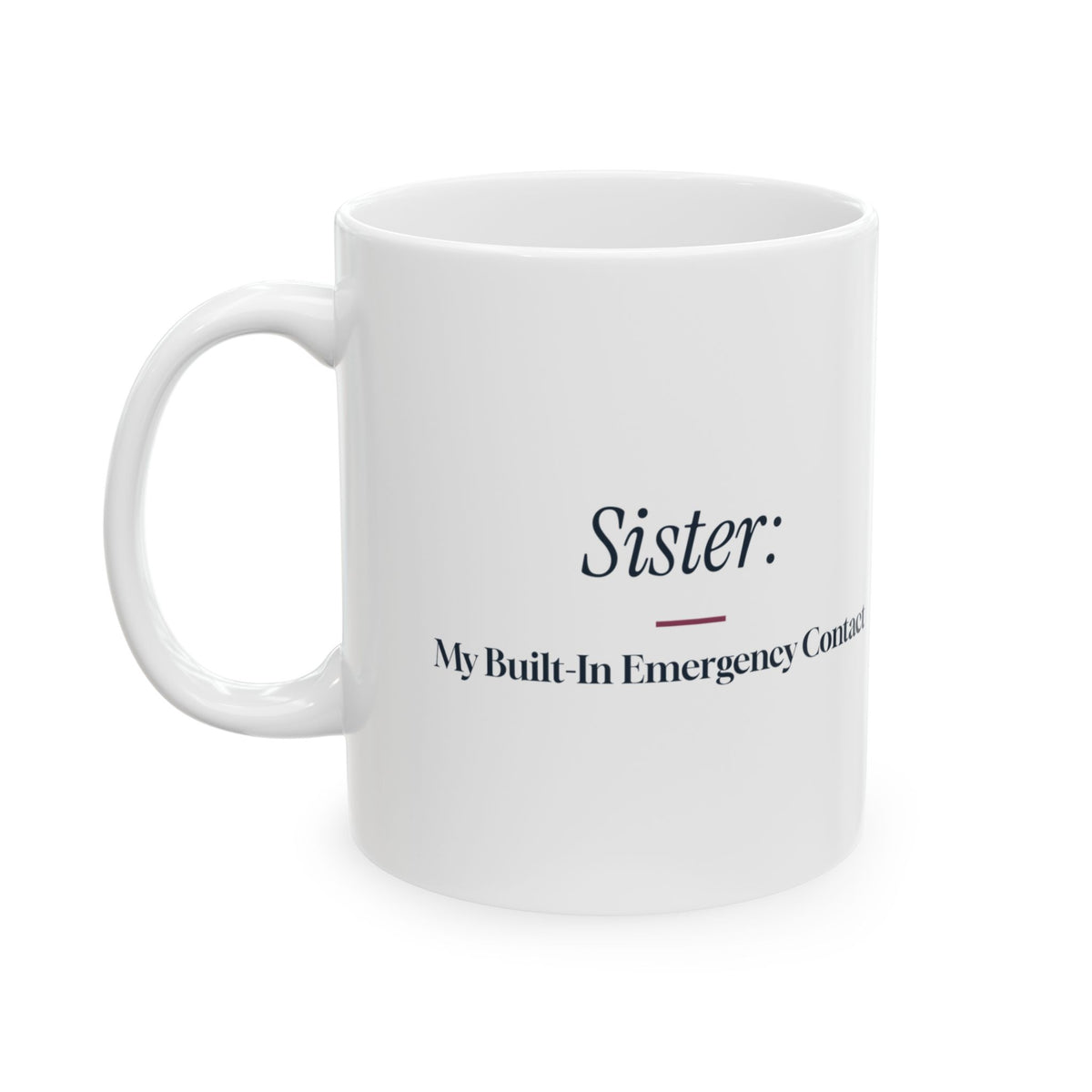 Funny Sister Coffee Mug Sister My Built-In Emergency Contact