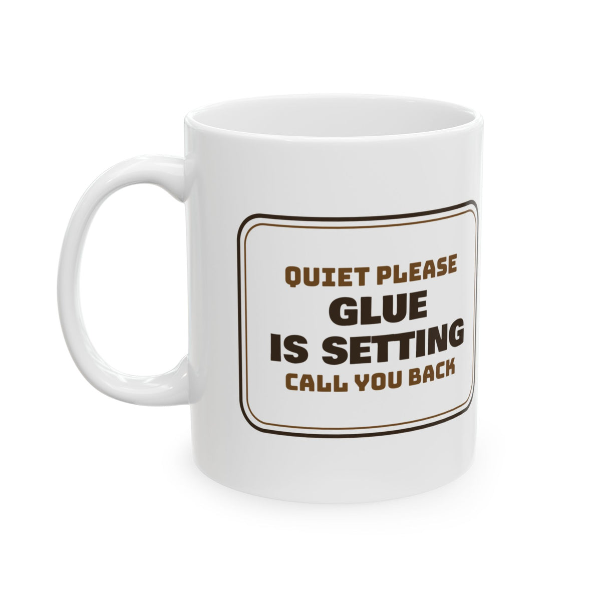 Funny Carpenter Coffee Mug Glue Is Setting Sign For Carpenters