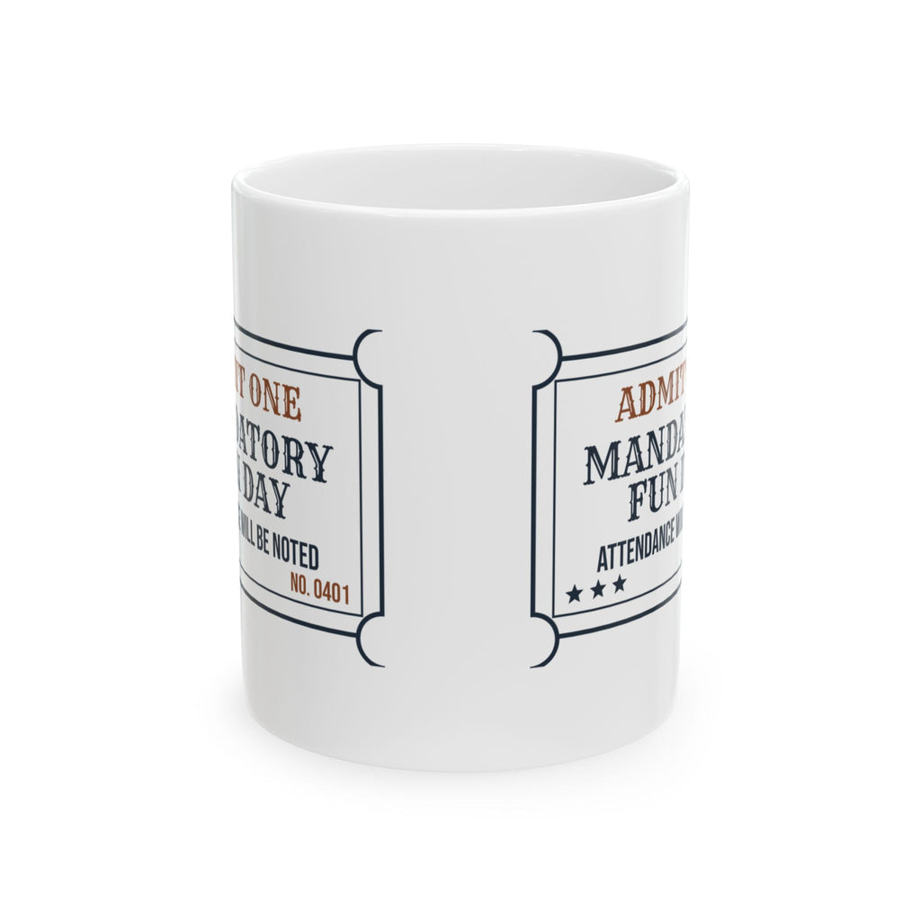 Office Coffee Mug Mandatory Fun Day Ticket Attendance Will Be Noted