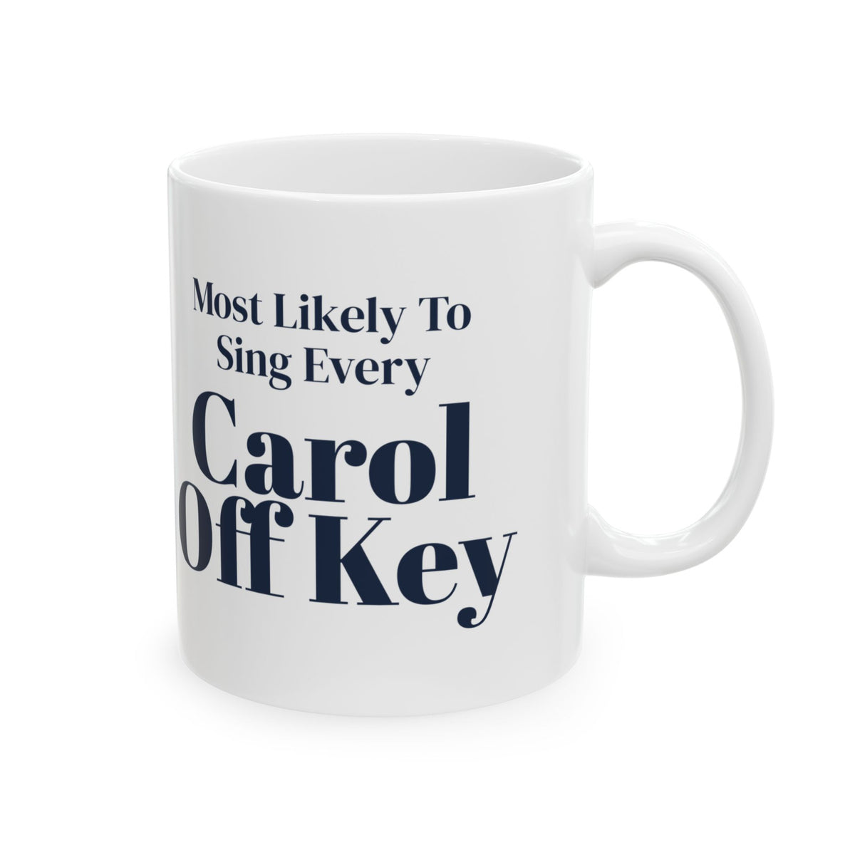 Funny Family Christmas Coffee Mug Most Likely To Sing Every Carol Off Key