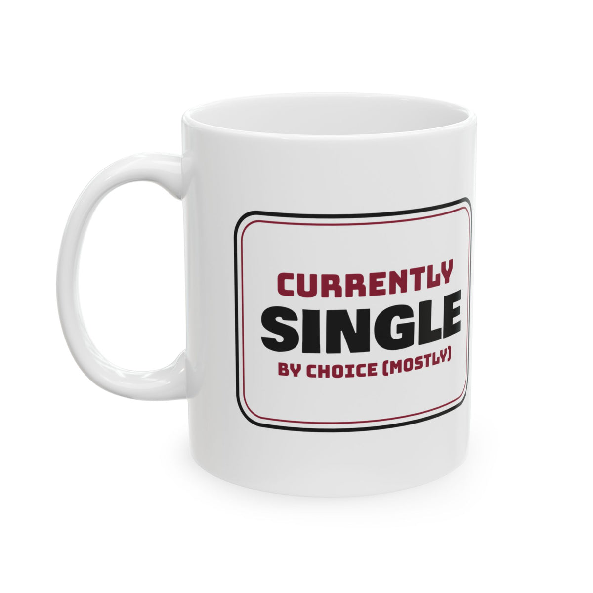 Funny Single Coffee Mug Currently Single By Choice Sign For Her