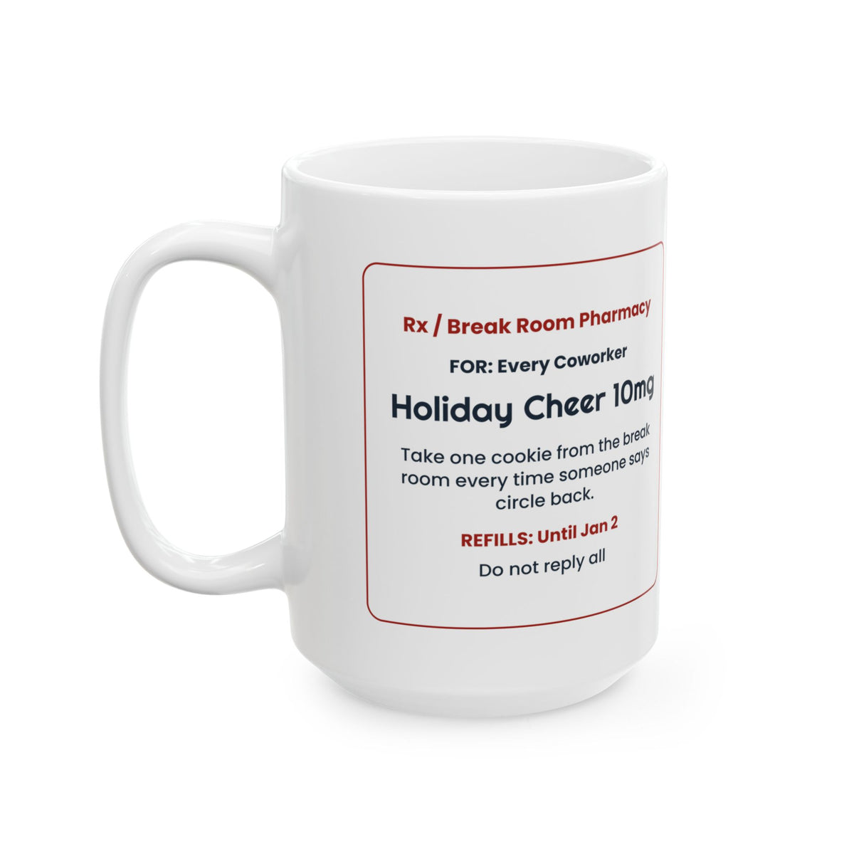 Funny Christmas Coffee Mug Holiday Cheer Prescription For Coworkers
