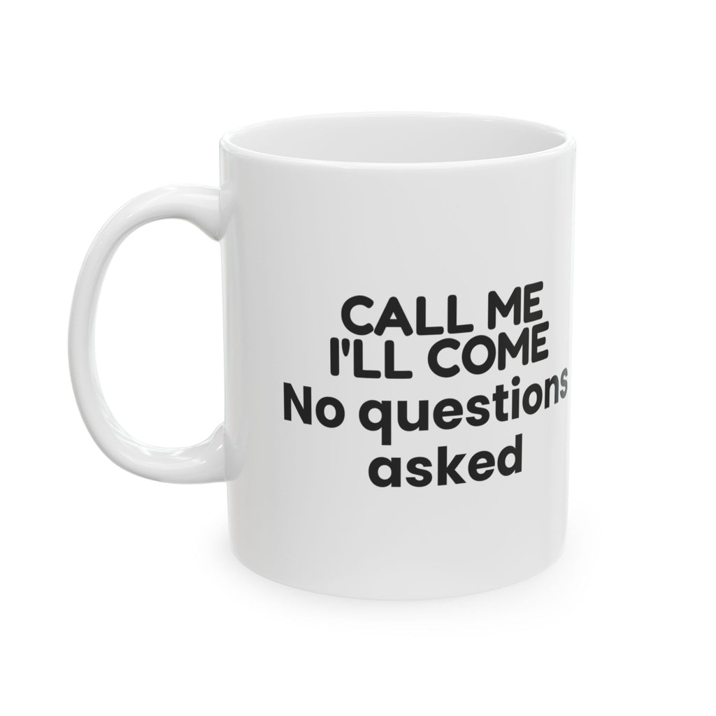 Call Me Ill Come Coffee Mug For Best Friends